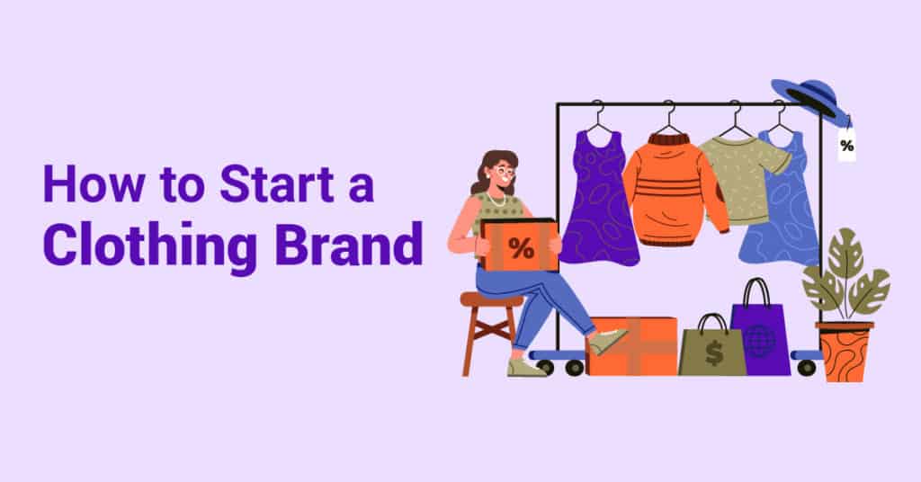How to Start a Clothing Brand