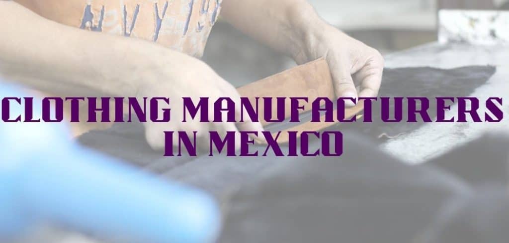 Clothing Manufacturers In Mexico