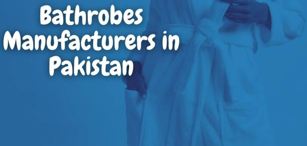 Bathrobes Manufacturers in Pakistan