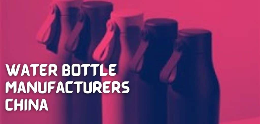 Water Bottle Manufacturers China