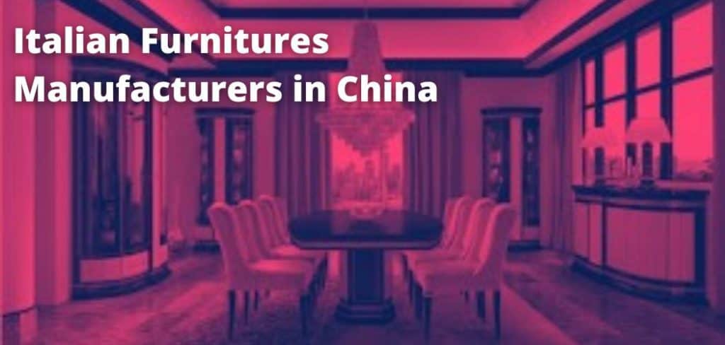 Italian Furnitures Manufacturers in China