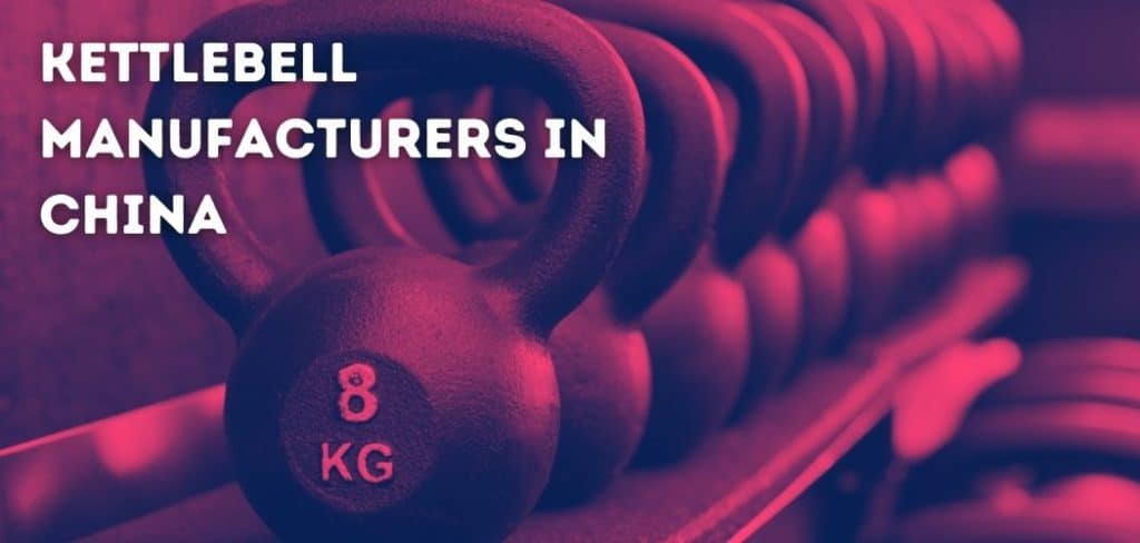 Kettlebell Manufacturers in China