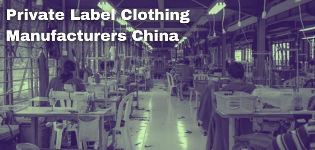 Private Label Clothing Manufacturers China